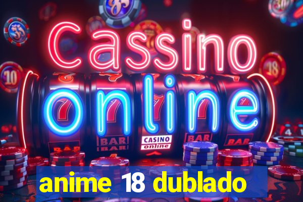 anime 18 dublado